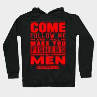 Come Follow Me And I Will Make You Fishers Of Men. Matthew 4:19 Hoodie